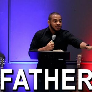 Father | John 5:18 | The Way Fellowship Houston