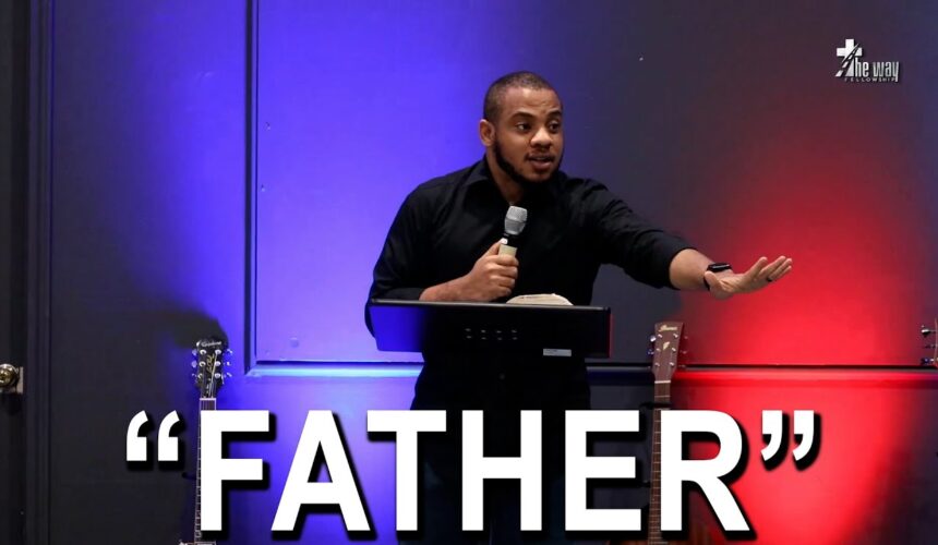 Father | John 5:18 | The Way Fellowship Houston