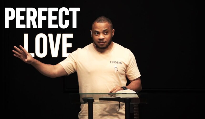 Perfect Love – 1 John 4:7-8 | The Way Fellowship